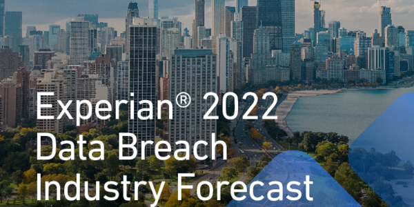 Experian® 2022 Data Breach Industry Forecast