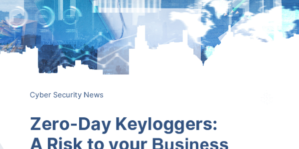 Zero-Day Keyloggers: A Risk to your Business